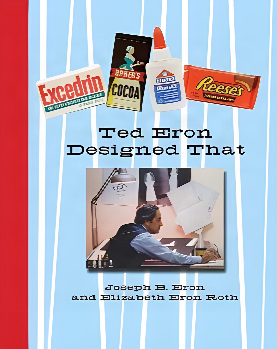 Ted Eron Designed That by: Eron, Joseph B./Elizabeth Eron Roth,