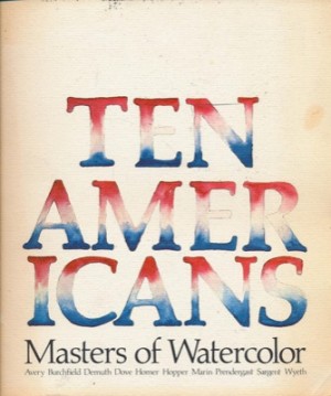 Ten Americans: Masters of Watercolor by: Andrew Crispo