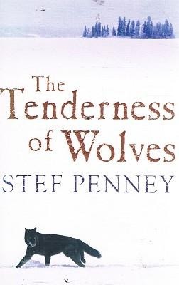 Tenderness of Wolves, The (SIGNED COPY)by: Penney, Stef