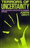 Terrors of Uncertainty: The Cultural Context of Horror Fictionby: Grixti, Joseph