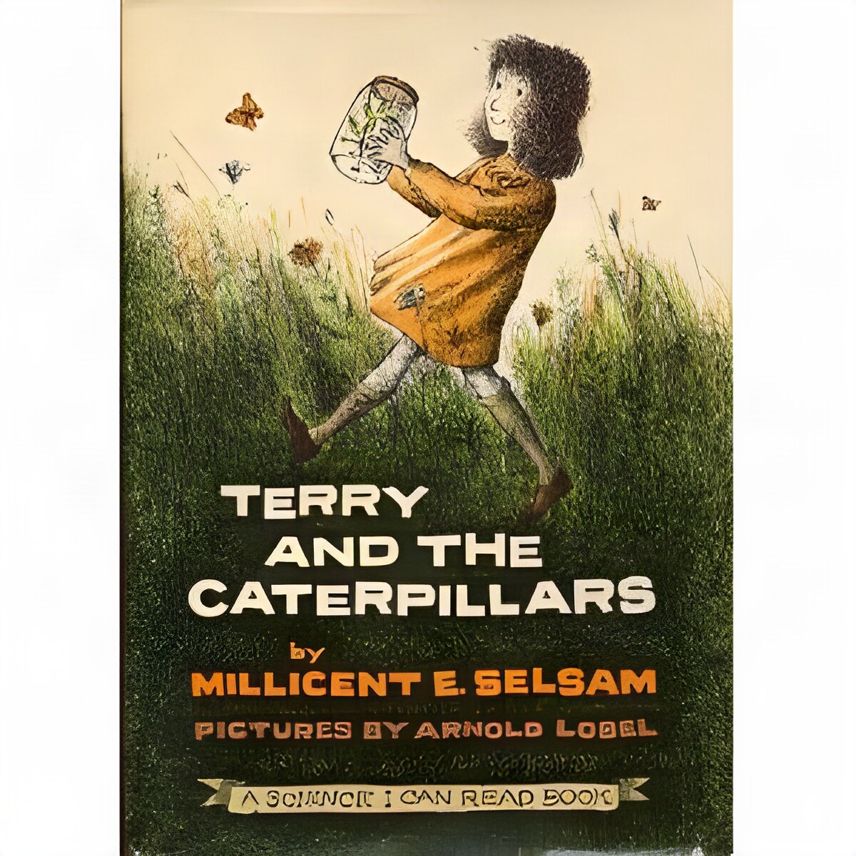 Terry And The Caterpillars by: Millicent E. Selsam/Arnold Lobel