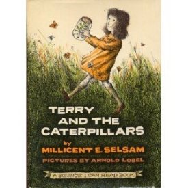 Terry And The Caterpillars by: Millicent E. Selsam/Arnold Lobel
