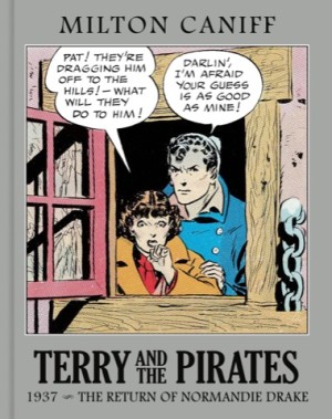 Terry and the Pirates: The Master Collection Vol. 3: 1937 - The Return of Normandie Drakeby: Milton Caniff/Dean Mullaney (Editor)