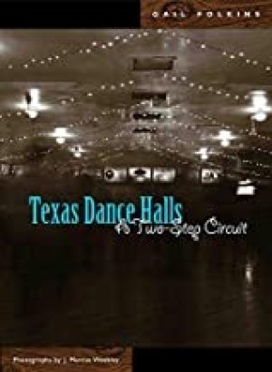 Texas Dance Halls: A Two-Step Circuit (Voice in the American West)by: Folkins, Gail and J. Marcus Weekley