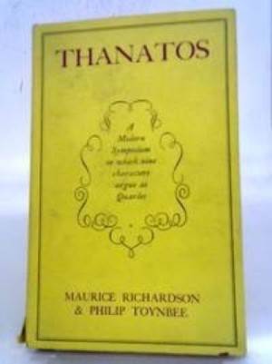 Thanatos: A Modern Symposiumby: Richardson, Maurice and Toynbee, Philip
