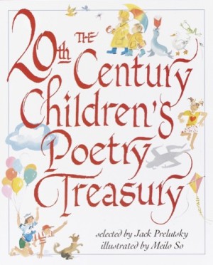 The 20th Century Children's Poetry Treasury by: Jack Prelutsky/Meilo So