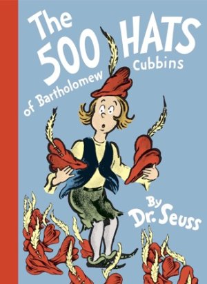 The 500 Hats of Bartholomew Cubbinsby: Dr. Seuss
