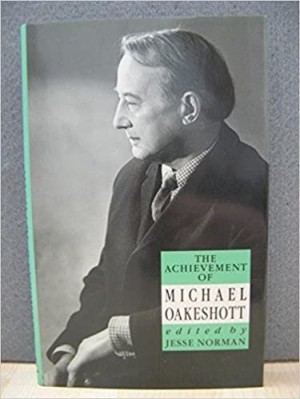 The Achievement of Michael Oakeshott by: Norman, Jesse [Ed.)