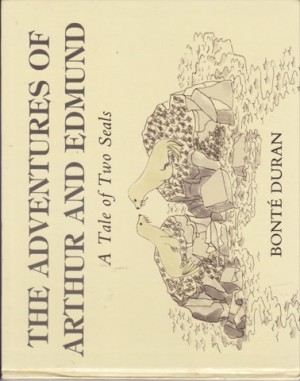 The Adventures of Arthur and Edmund: A Tale of Two Seals by: Duran, Bonte 