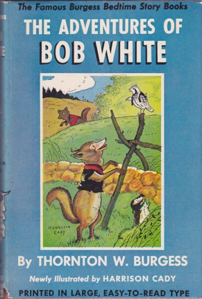 The Adventures of Bob Whiteby: Burgess Thornton W/illustrated by Harrison Cady
