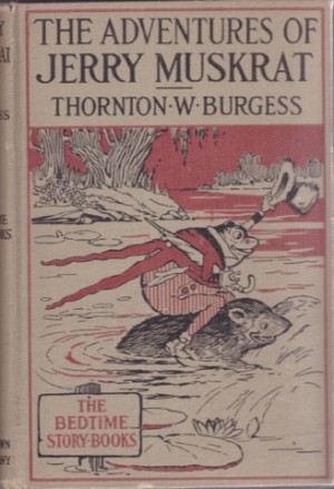 The Adventures of Jerry Muskratby: Burgess/Harrison Cady, Thornton W. 