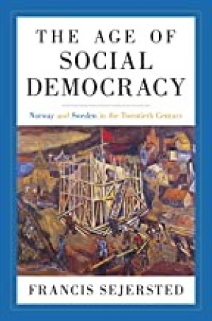 The Age of Social Democracy: Norway and Sweden in the Twentieth Centuryby: Francis Sejersted 