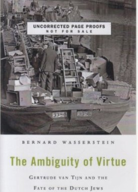 The Ambiguity of Virtue: Gertrude van Tijn and the Fate of the Dutch Jewsby: Wasserstein, Bernard
