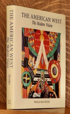 The American West: The Modern Vision by: Broder, Patricia Janis