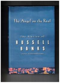 The Angel on the Roof: The Stories of Russell Banks by: Banks, Russell