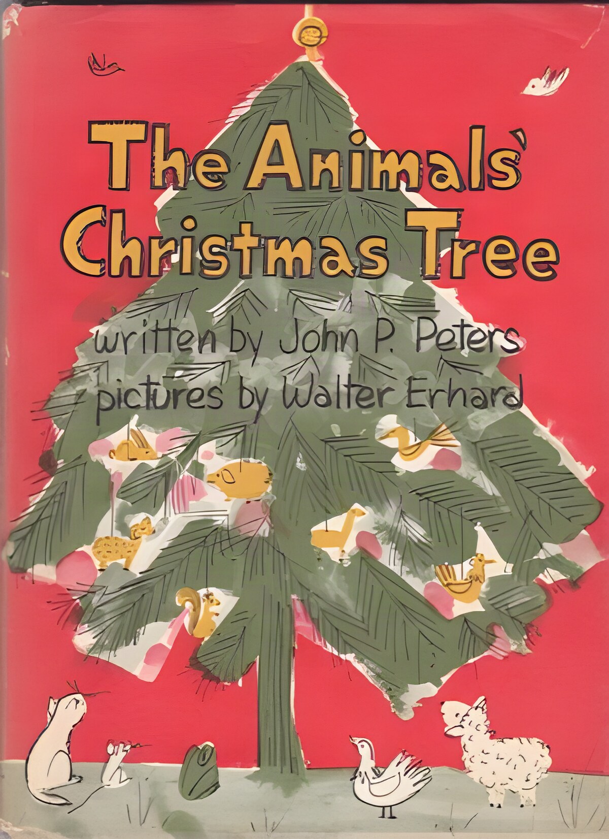 The Animals' Christmas Treeby: John Punnett Peters, Illustrator: Walter Erhard