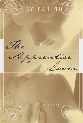 The Apprentice Lover: A Novel by: Parini, Jay