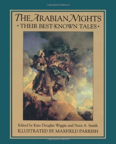 The Arabian Nights: Their Best-Known Talesby: Kate Douglas Wiggin & Nora A.Smith (Ed.) Maxfield Parrish (Illustrator)  
