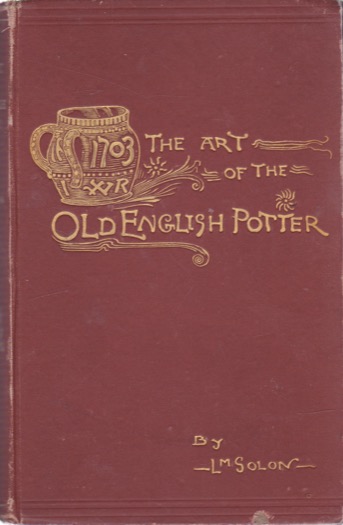 The Art Of The Old English Potter by: L.M. Solon