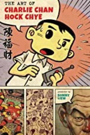 The Art of Charlie Chan Hock Chye (Pantheon Graphic Library)by: Sonny Liew 
