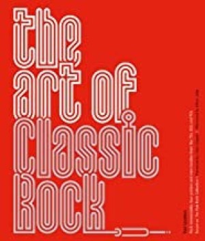 The Art of Classic Rock: Rock Memorabilia, Tour Posters and Merchandise from the 70s, 80s and 90sby: Paul Grushkin , Rob Roth , et al.