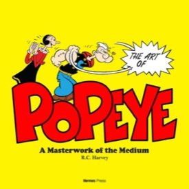 The Art of Popeye: A Masterwork of the Medium by: Harvey, R.C.
