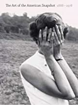 The Art of the American Snapshot, 1888-1978by: Sarah Greenough , Diane Waggoner, et al.