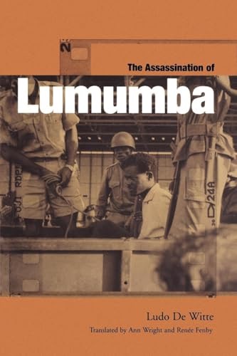The Assassination of Lumumba by: De Witte, Ludo/ Fenby, Renee (Transl.)/ Wright, Ann (Transl.) 