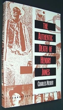 The Authentic Death of Hendry Jones (INSCRIBED COPY)by: Charles Neider/ Editor: Stephen Tatum