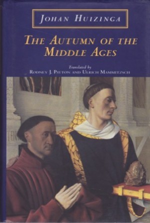 The Autumn of the Middle Agesby: Johan Huizinga 