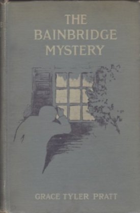 The Bainbridge Mystery: The Housekeeper's Story by: Grace Tyler Pratt 