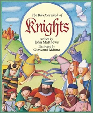 The Barefoot Book of Knights (SIGNED COPY)by: John Matthews/Giovanni Manna