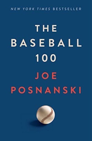 The Baseball 100 by: Joe Posnanski