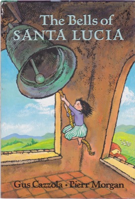 The Bells of Santa Lucia (SIGNED WITH A COLOR SKETCH)by: Gus Cazzola / Pierr Morgan (Illustrator)