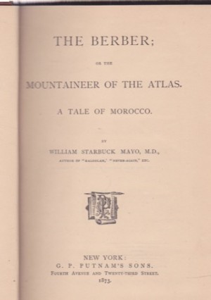 The Berber: or the Mountaineer of the Atlas: A Tale of Morocco  by: Mayo, William Starbuck