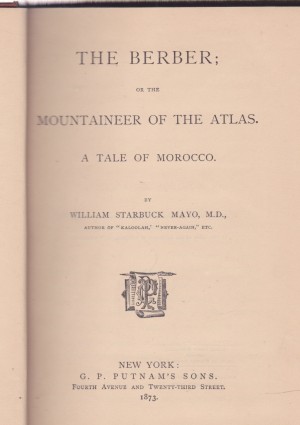 The Berber: or the Mountaineer of the Atlas: A Tale of Morocco  by: Mayo, William Starbuck