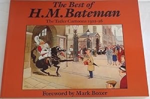 The Best of H.M. Bateman: The Tatler Cartoons, 1922-26 by H.M. Bateman by: Bateman, H M: