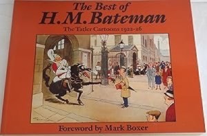 The Best of H.M. Bateman: The Tatler Cartoons, 1922-26 by H.M. Bateman by: Bateman, H M:
