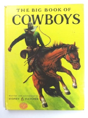 The Big Book Of Cowboys by: Sydney E Fletcher
