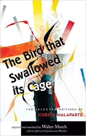 The Bird that Swallowed Its Cage: The Selected Writings of Curzio Malaparteby: Walter Murch (Translator), Lawrence Weschler (Foreword)