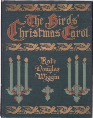 The Birds' Christmas Carol by: Wiggin, Kate Douglas/Wireman, Katharine R. (Illustrator)