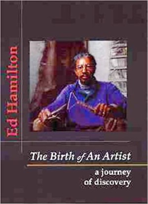 The Birth of an Artist: A Journey of Discovery (SIGNED COPY)by: Ed Hamilton