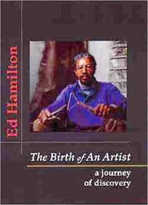 The Birth of an Artist: A Journey of Discovery (SIGNED COPY)by: Ed Hamilton