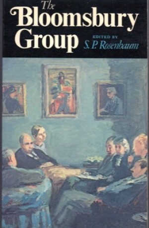 The Bloomsbury Group: A Collection of Memoirs and Commentary by: S. P. Rosenbaum (Ed.)