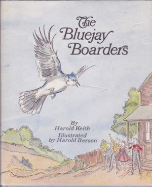 The Bluejay Boardersby: Harold Keith; Illustrator-Harold Berson 