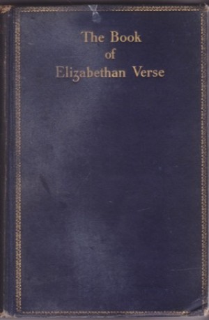 The Book of Elizabethan Verse (INSCRIBED COPY)by: Braithwaite, William Stanley (Selected & Edited by) 