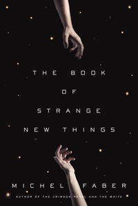 The Book of Strange New Things (SIGNED COPY)by: Michel Faber
