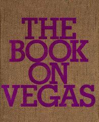 The Book on Vegasby: Hickey, Dave/ Editor: Eisner, Lisa, Editor: Alonso, Roman, Photographer: diCorcia, Philip-Lorca 