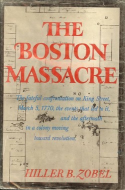 The Boston Massacreby: Hiller B. Zobel