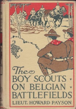 The Boy Scouts on Belgian Battlefieldsby: Payson, Lieutenant Howard Payson 